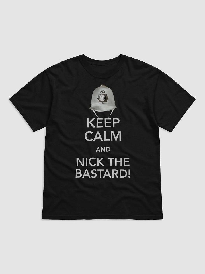 Keep Calm And Nick The Bastard! Tee product image (1)