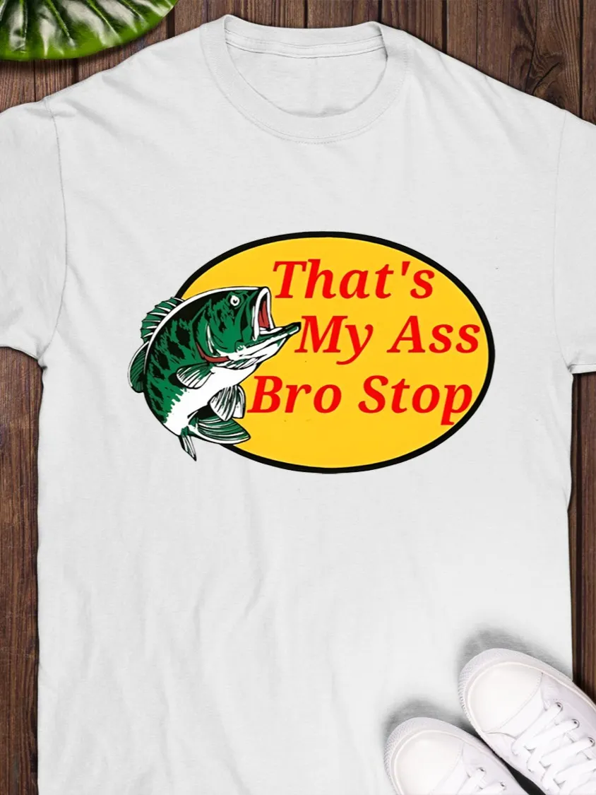 Thats My Ass Bro Stop Shirt product image (1)