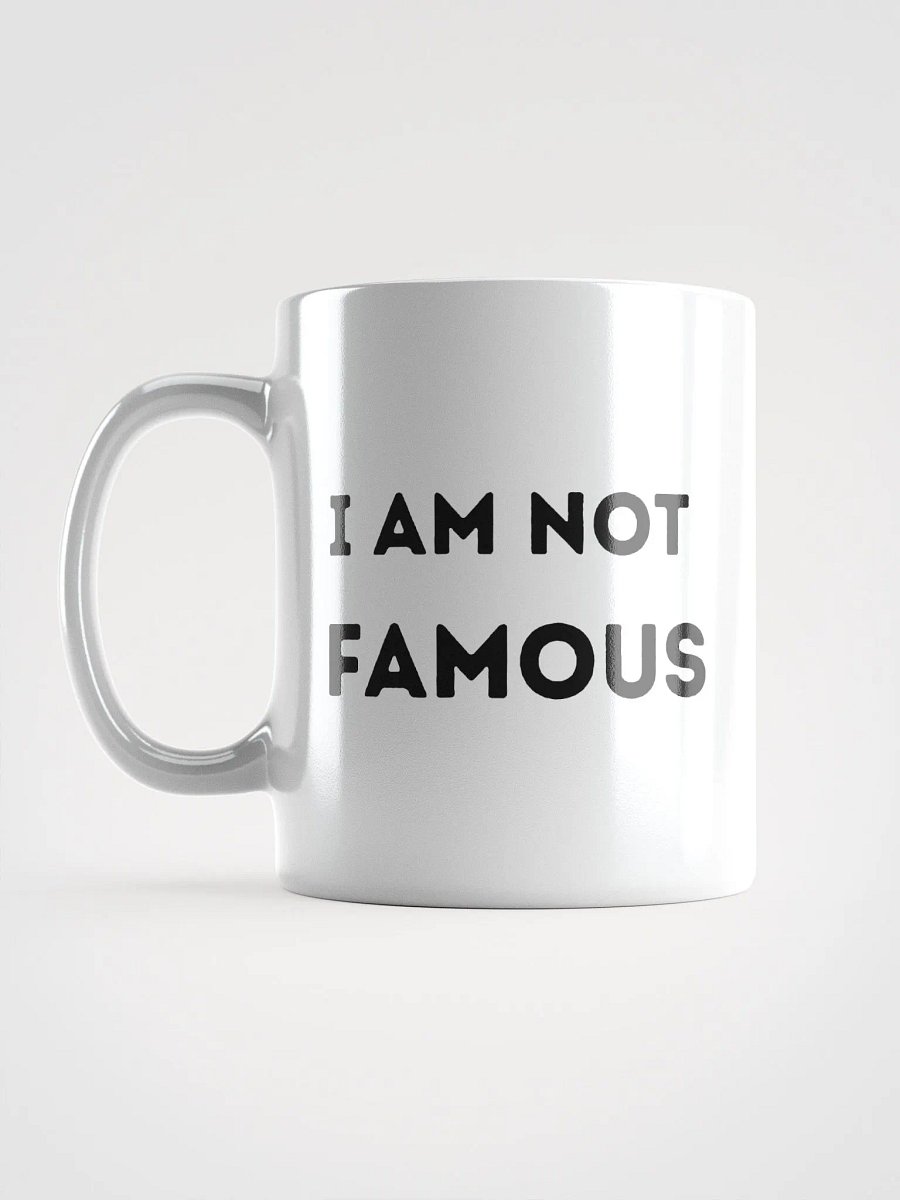 I AM NOT FAMOUS MUG product image (18)