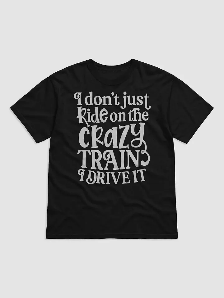 I Don't Just Ride On The Crazy Train Tee product image (1)