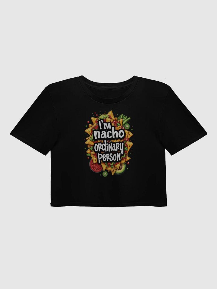 Nacho Ordinary Person Premium Crop Top product image (1)