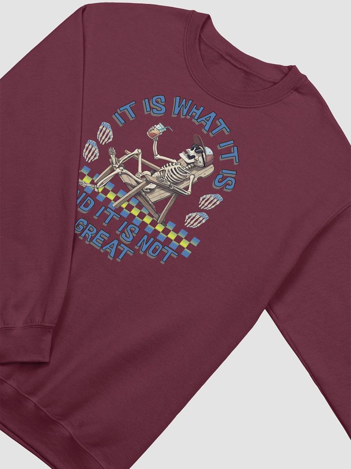 It Is What It Is And It Is Not Great Skeleton Beach Crewneck product image (6)