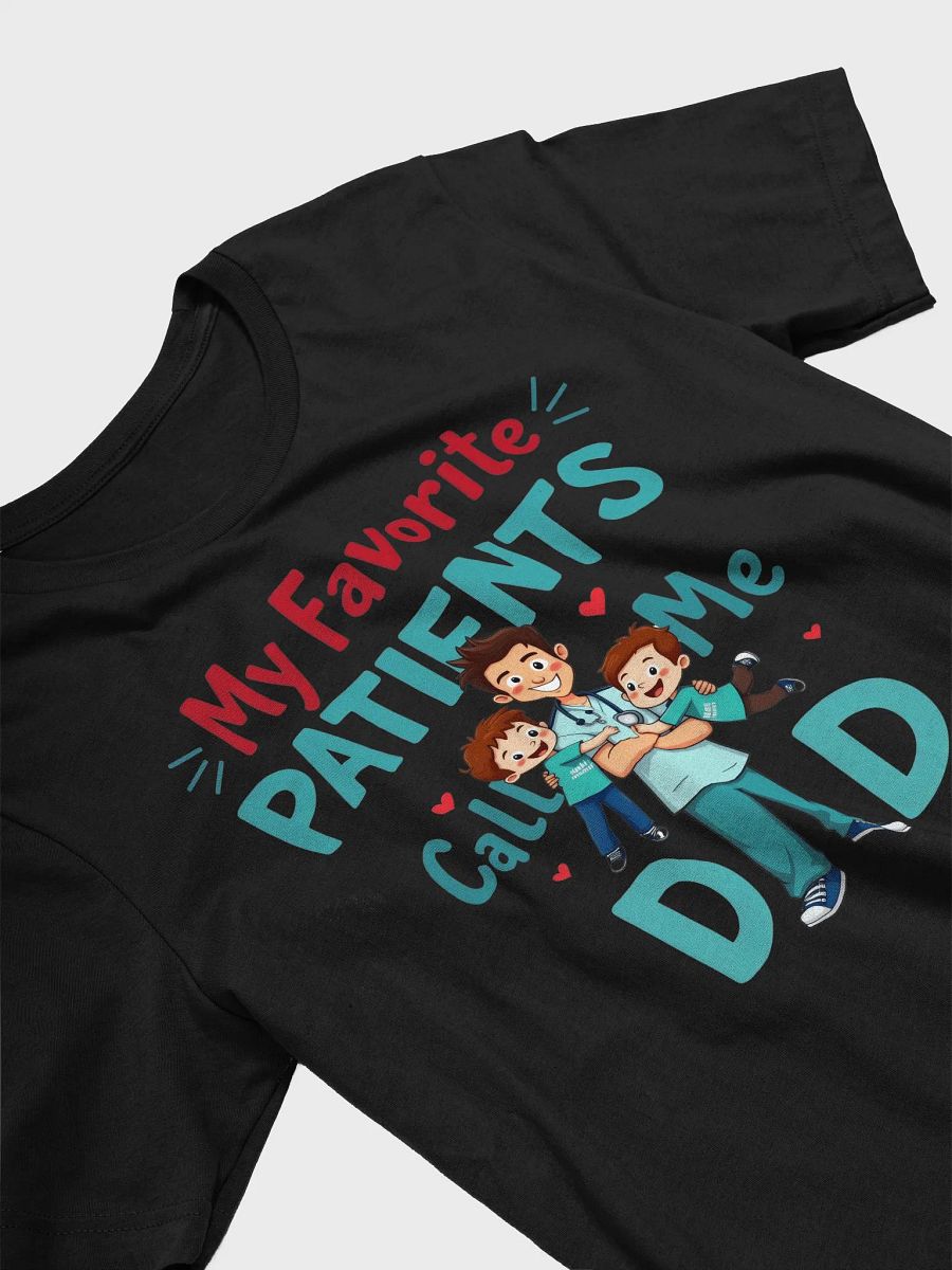 My Favorite Patients Call Me Dad T-Shirt product image (29)