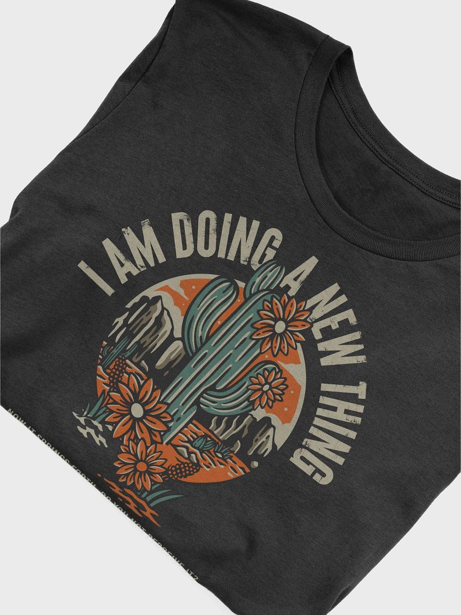 I Am Doing a New Thing - Isaiah 43:19 Tee product image (5)