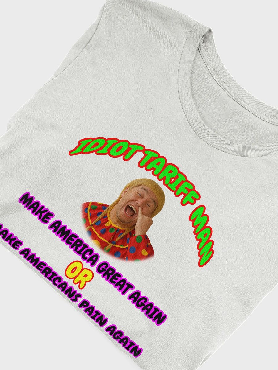 Idiot Tariff Man Humor T-Shirt product image (53)