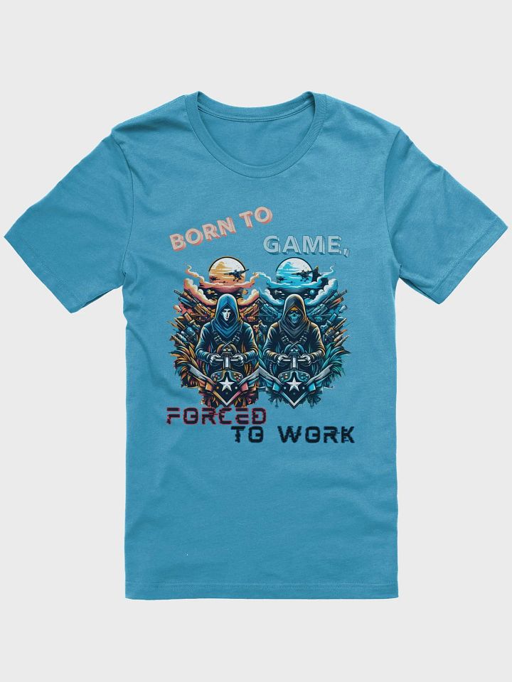 BORN TO GAME, FORCED TO WORK -Bella+Canvas Supersoft T-Shirt product image (2)