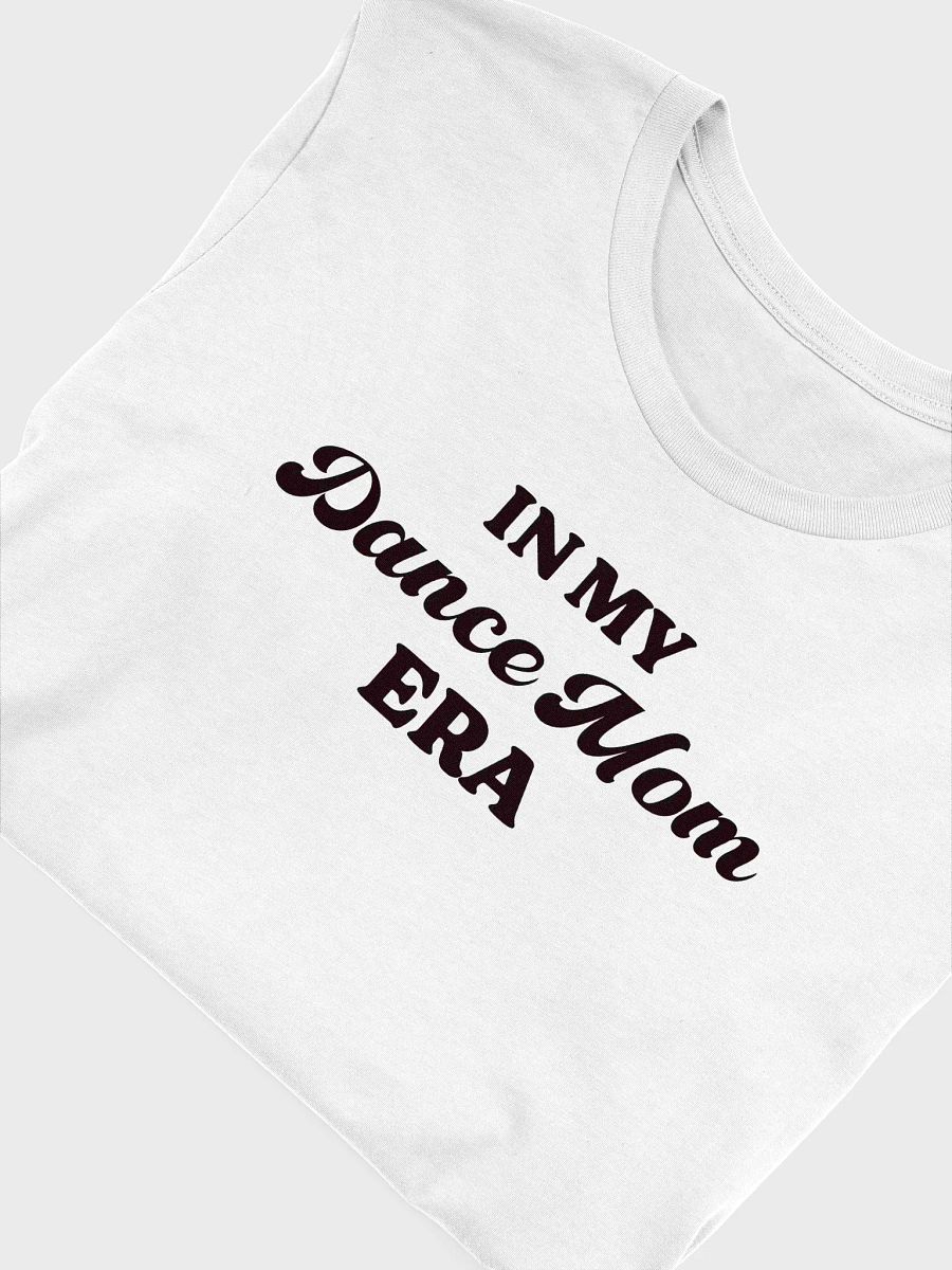 Unisex T-Shirt | Dance Mom Era | Multiple Colour Options with Black Text product image (20)
