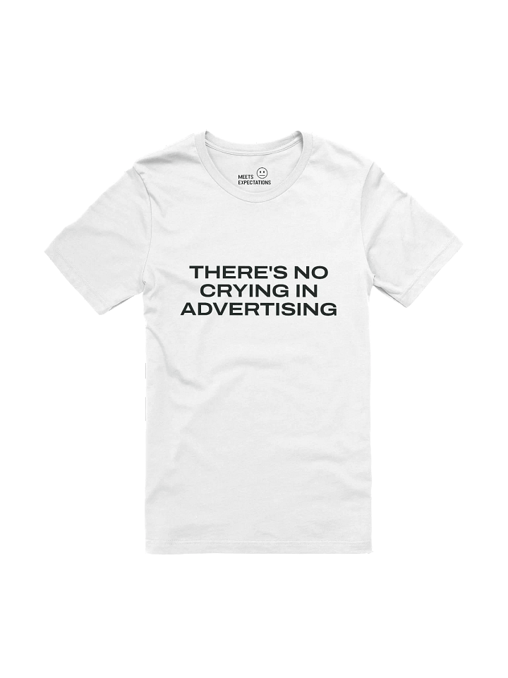 No Crying in Advertising - Front - Tee product image (1)