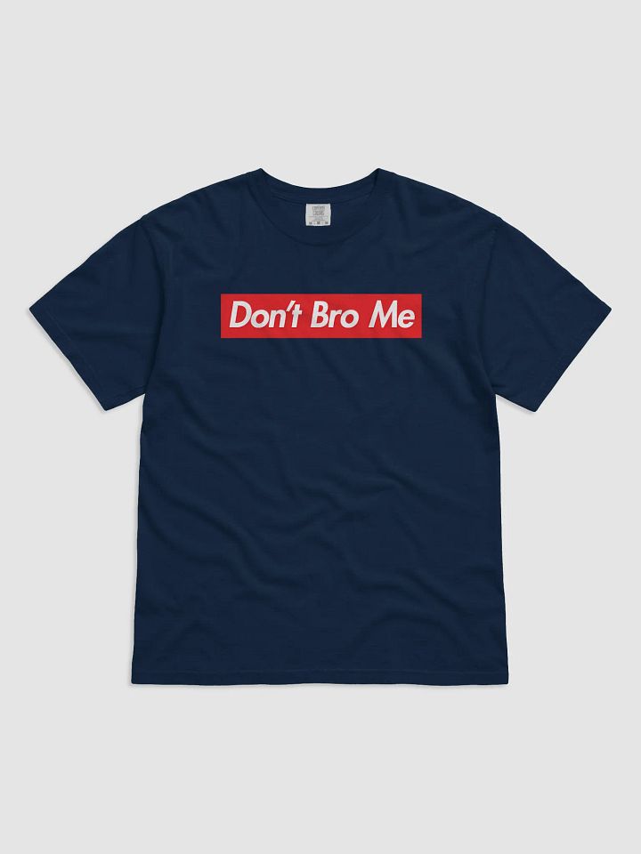 Don't Bro Me Comfort Tee product image (6)