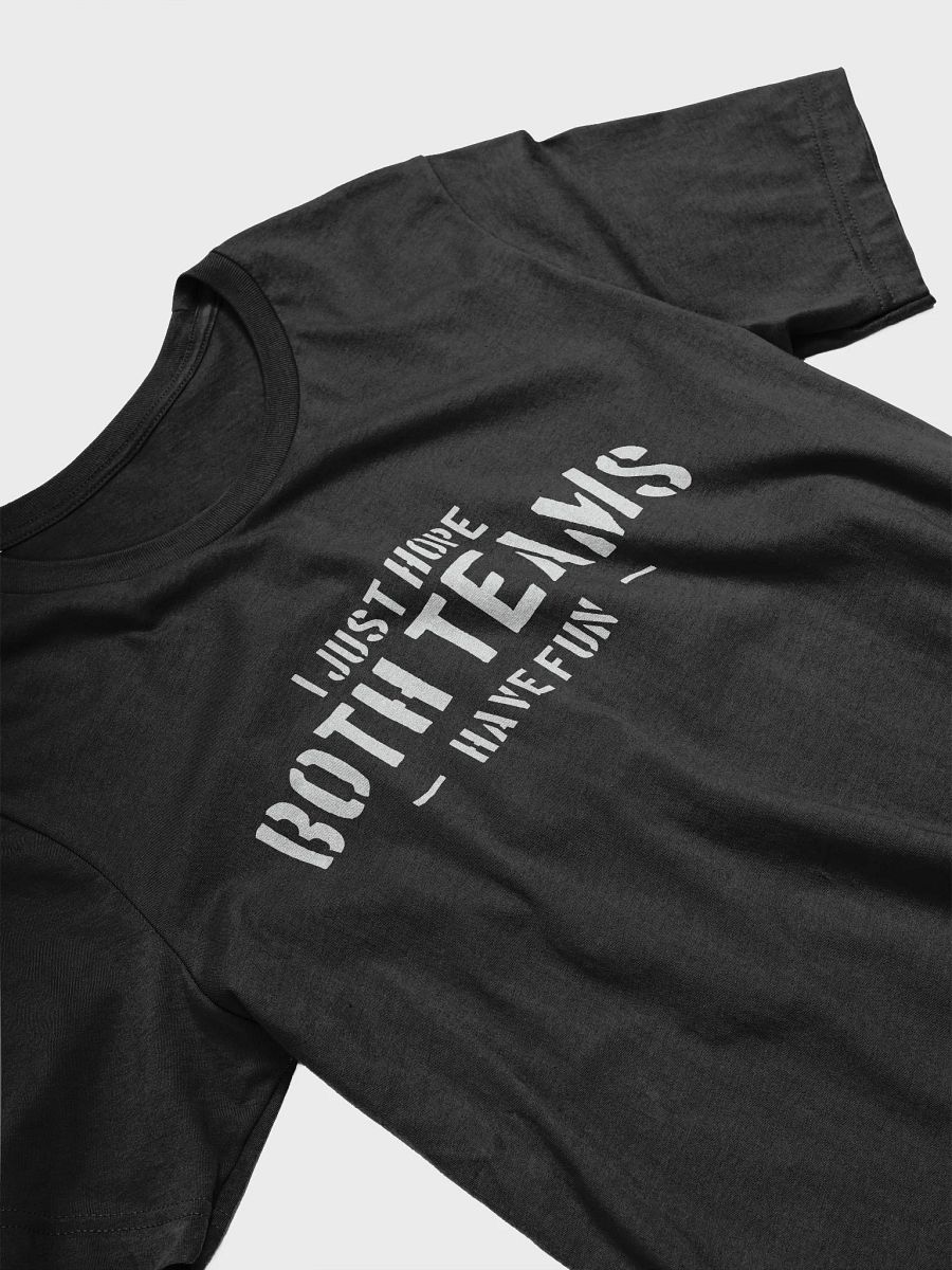 I Just Hope Both Teams Have Fun T-Shirt product image (3)