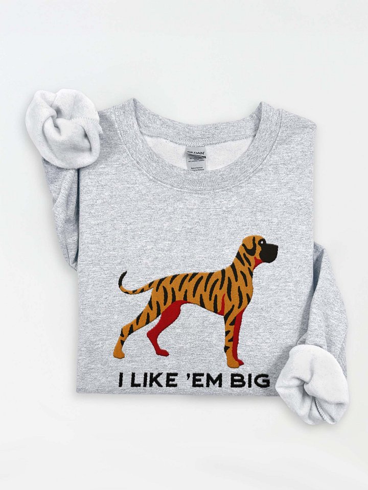 I Like 'Em Big Sweatshirt (Embroidered) of a Great Dane(Brindle) product image (1)