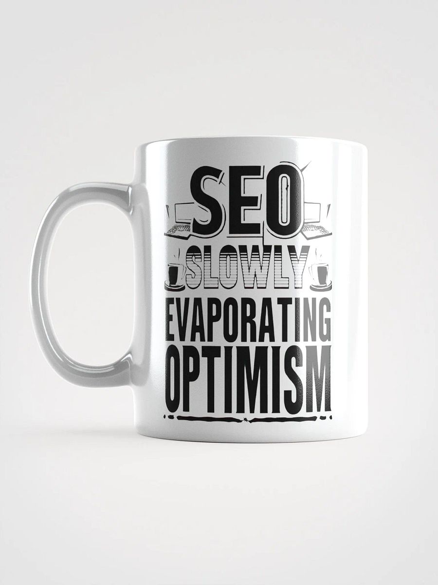 SEO: Slowly Evaporating Optimism Mug product image (17)