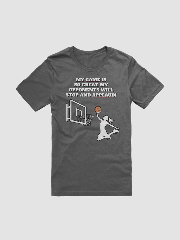 My Game Is So Great, My Opponents Will Stop And Applaud! Women's T-shirt product image (6)