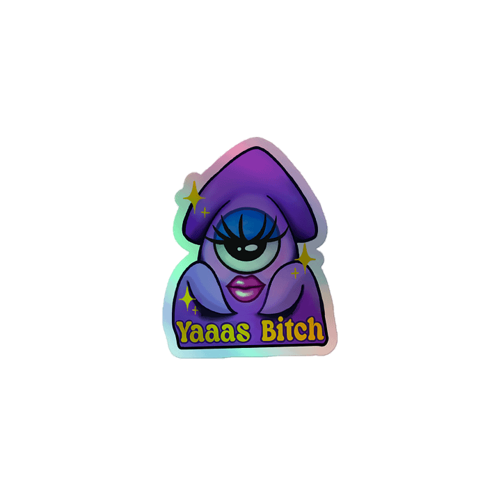 Yaaas Bitch- Holo Sticker product image (1)