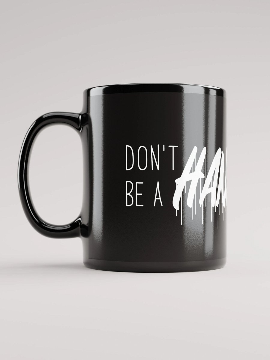 Don't be a HANKHOLE ...mug product image (12)