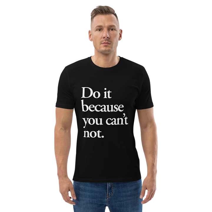 Do it because you can't not - 100% cotton product image (5)