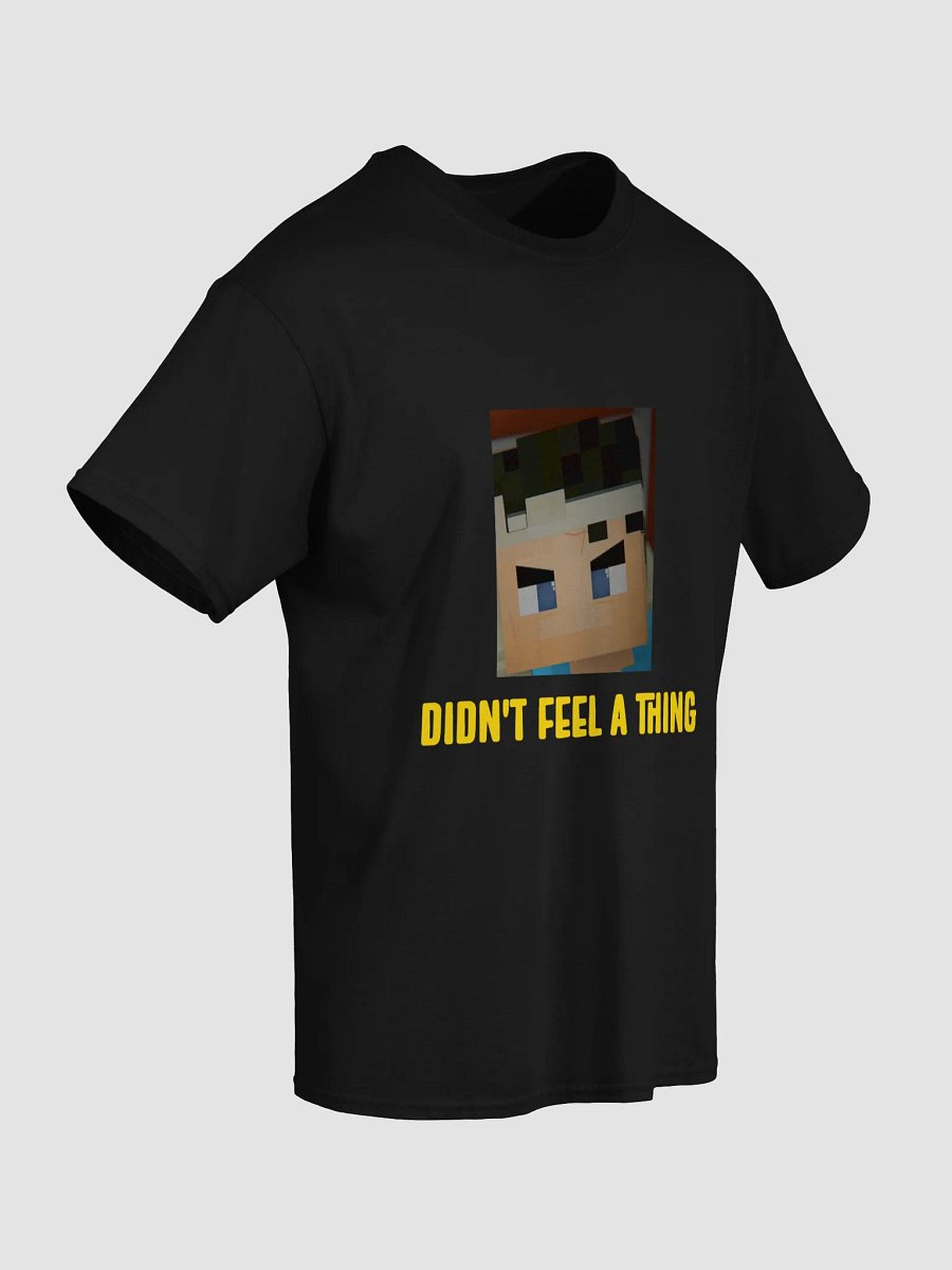 Didn't Feel A Thing Tee product image (5)