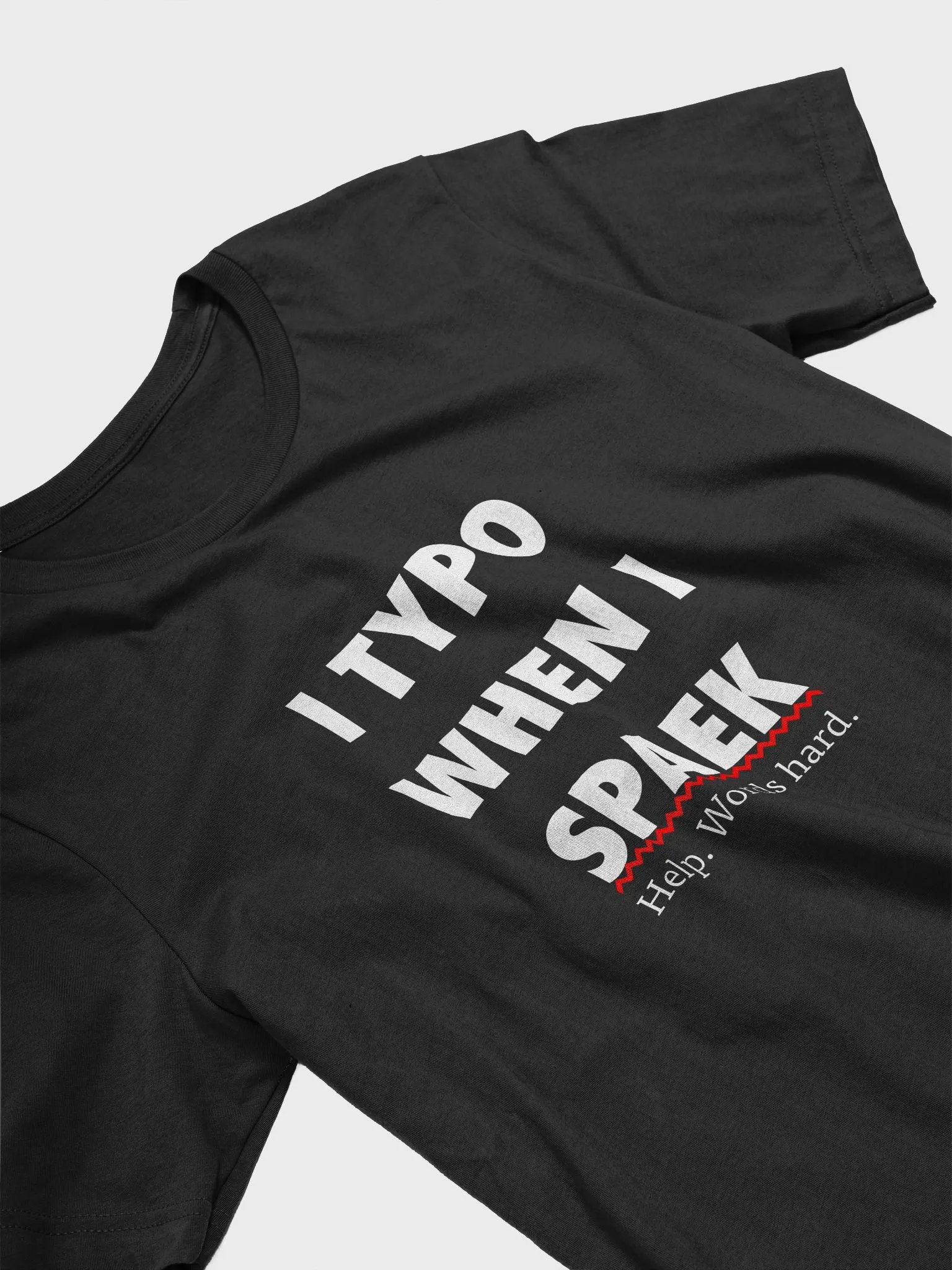 I TYPO WHEN I SPAEK (Unisex, White Text) product image (2)