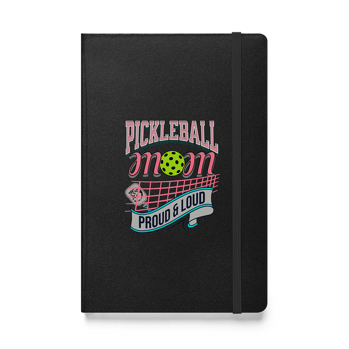 Pickleball Mom Proud And Loud Hardcover Journal product image (1)