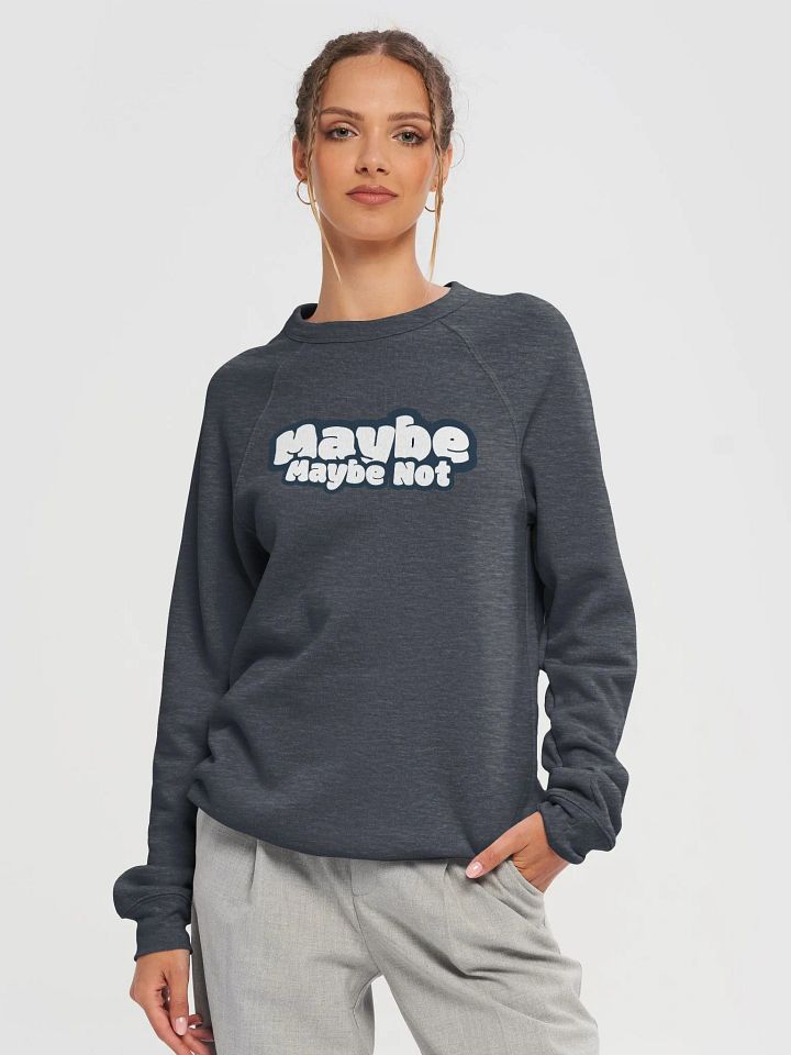 Maybe, Maybe Not Bubble Sweatshirt product image (16)