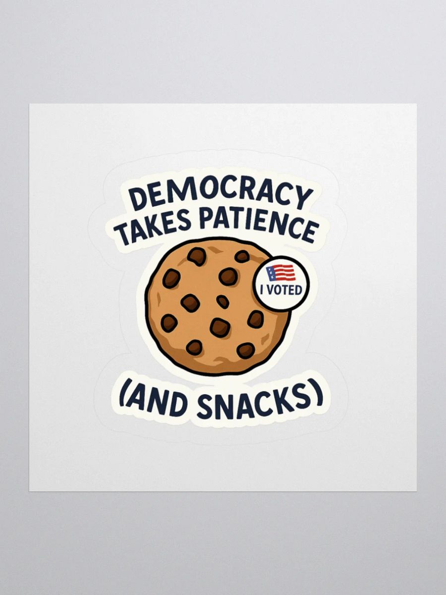 “Democracy Takes Patience (And Snacks!)” Sticker product image (1)