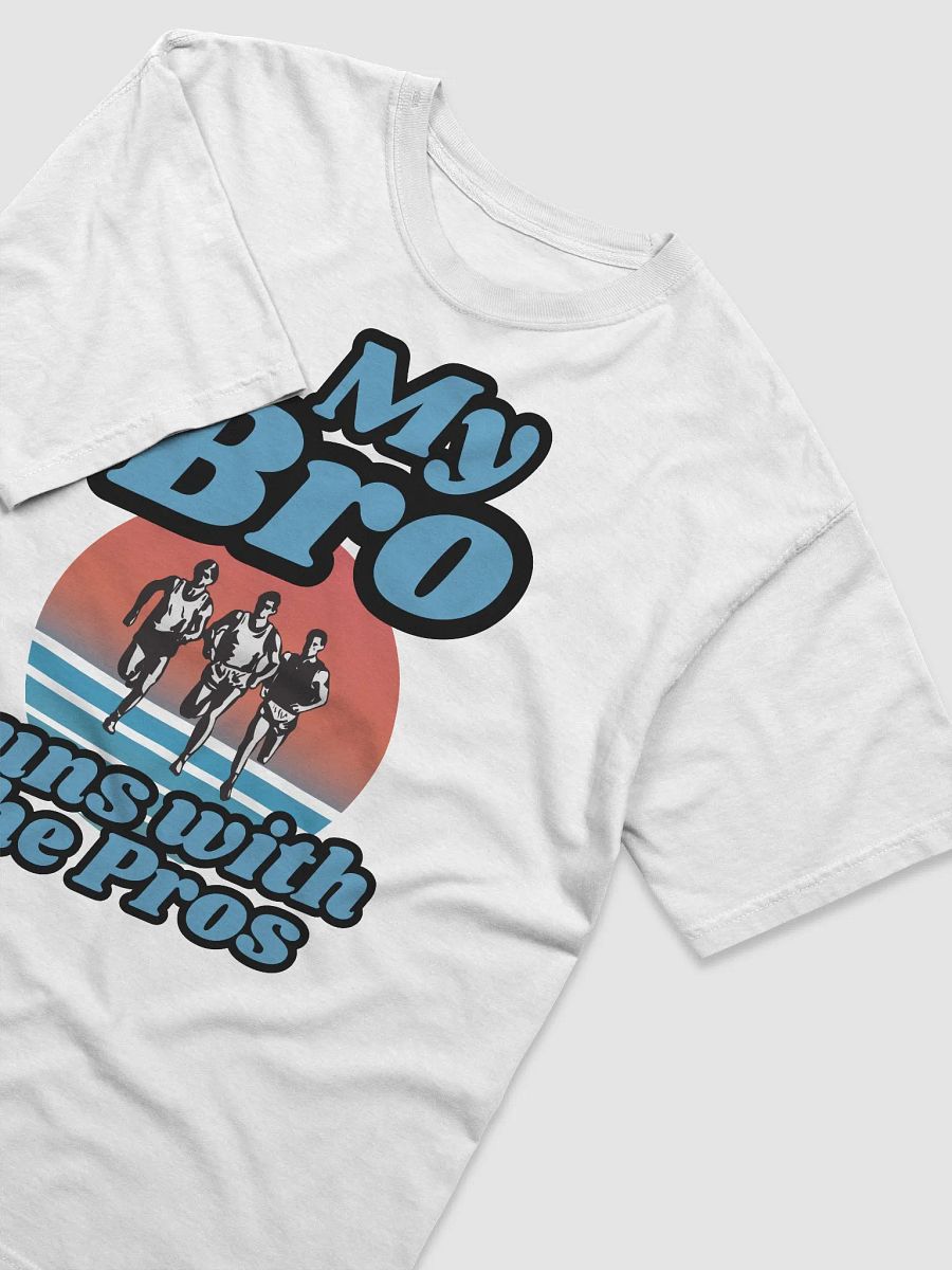 My Bro Runs with the Pros T-Shirt product image (13)