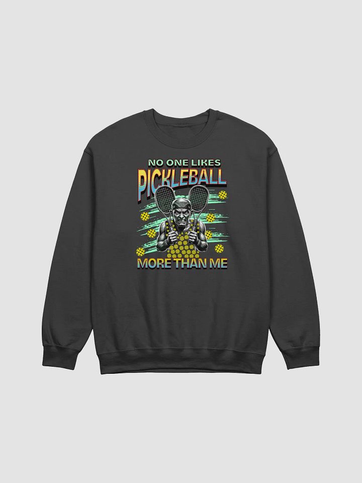 No One Likes Pickleball More Than Me Crewneck Sweatshirt product image (3)