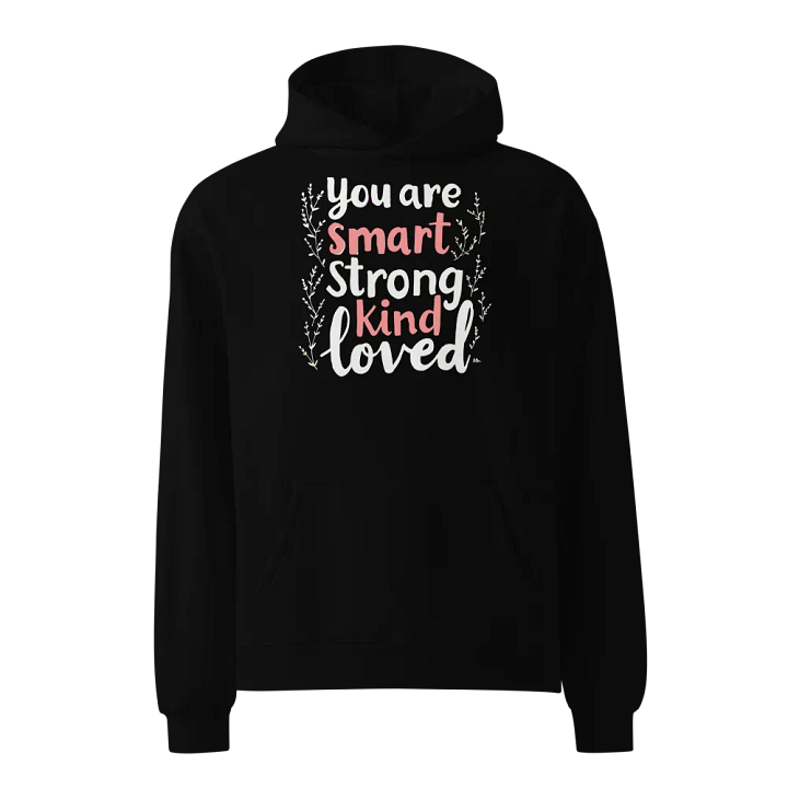 You Are Smart Strong Kind Loved Oversized Hoodie product image (1)