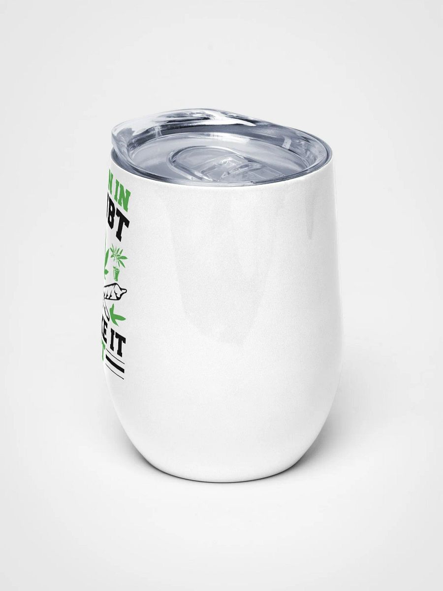 When In Doubt Smoke It Out - Wine Tumbler product image (5)