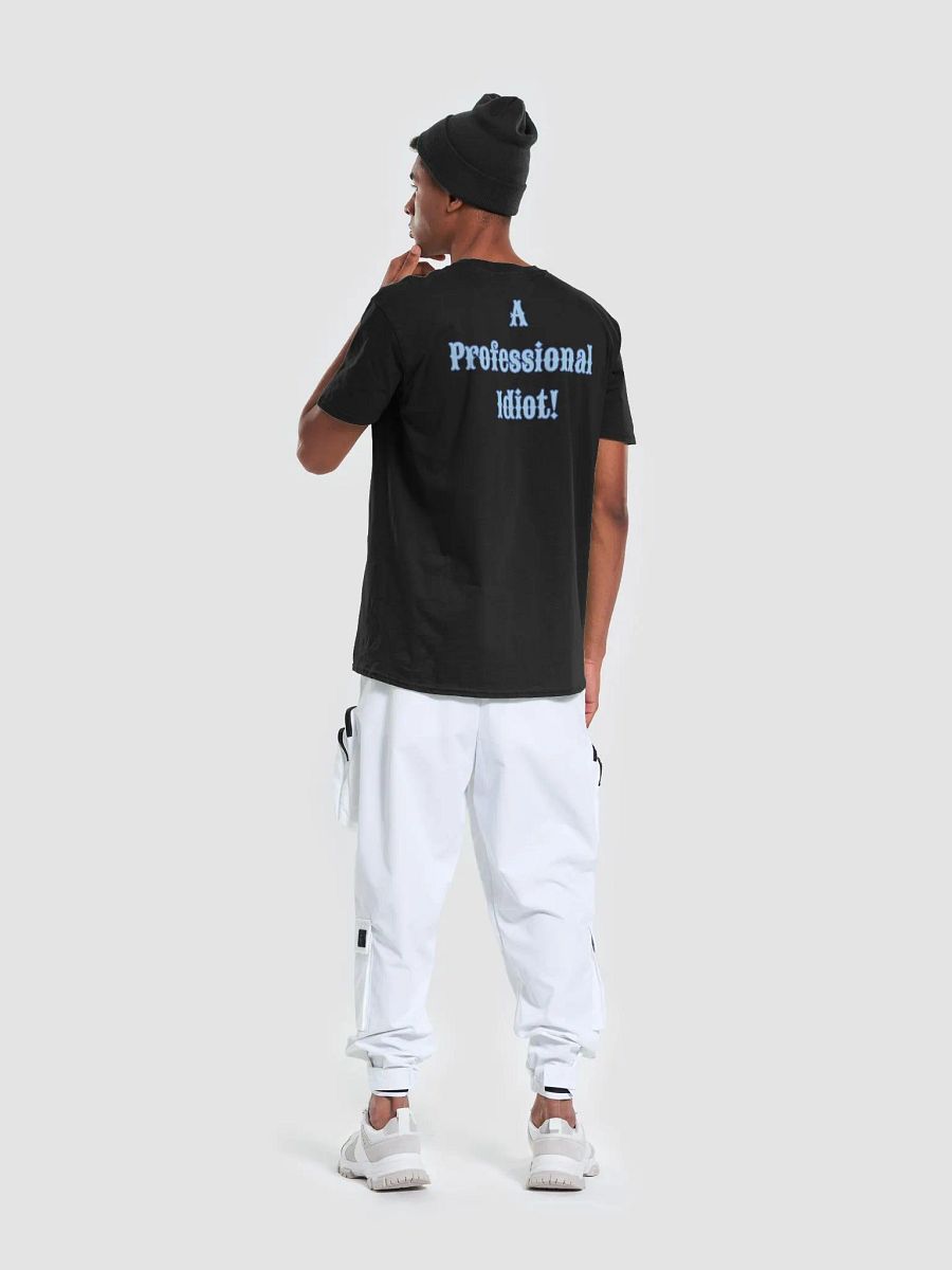 Professional Idiot Unisex T-Shirt product image (29)