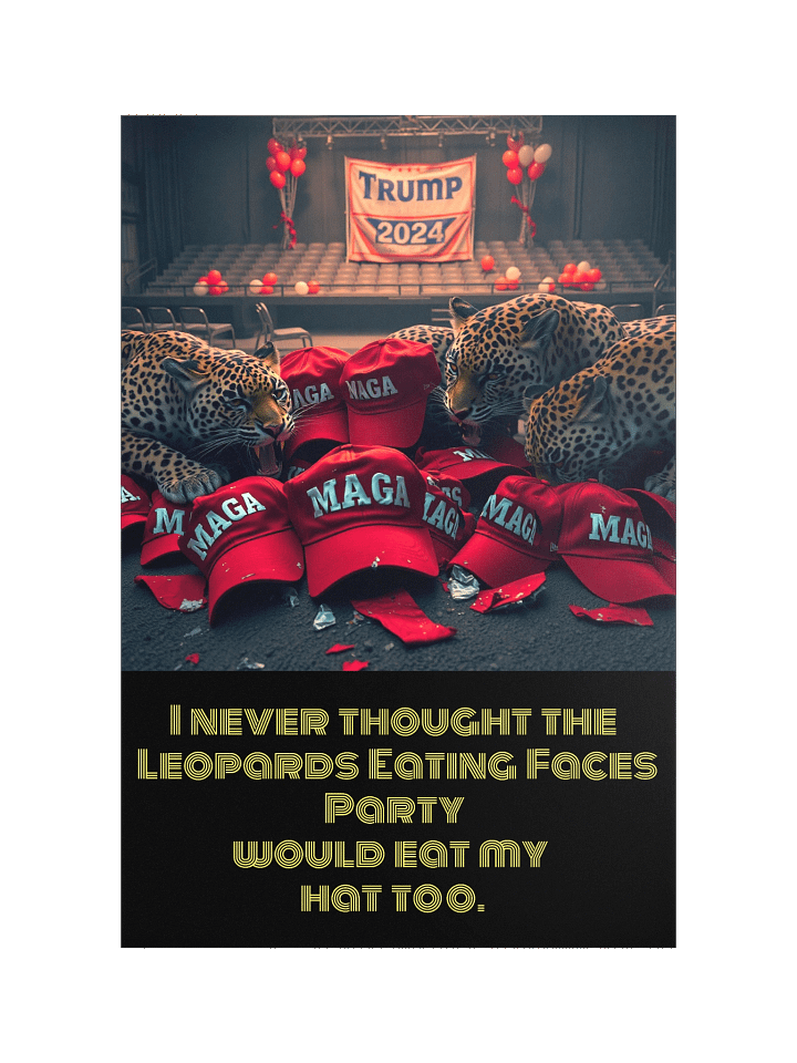 Leopards Ate My MAGA Hat Too - FAFO Poster product image (1)