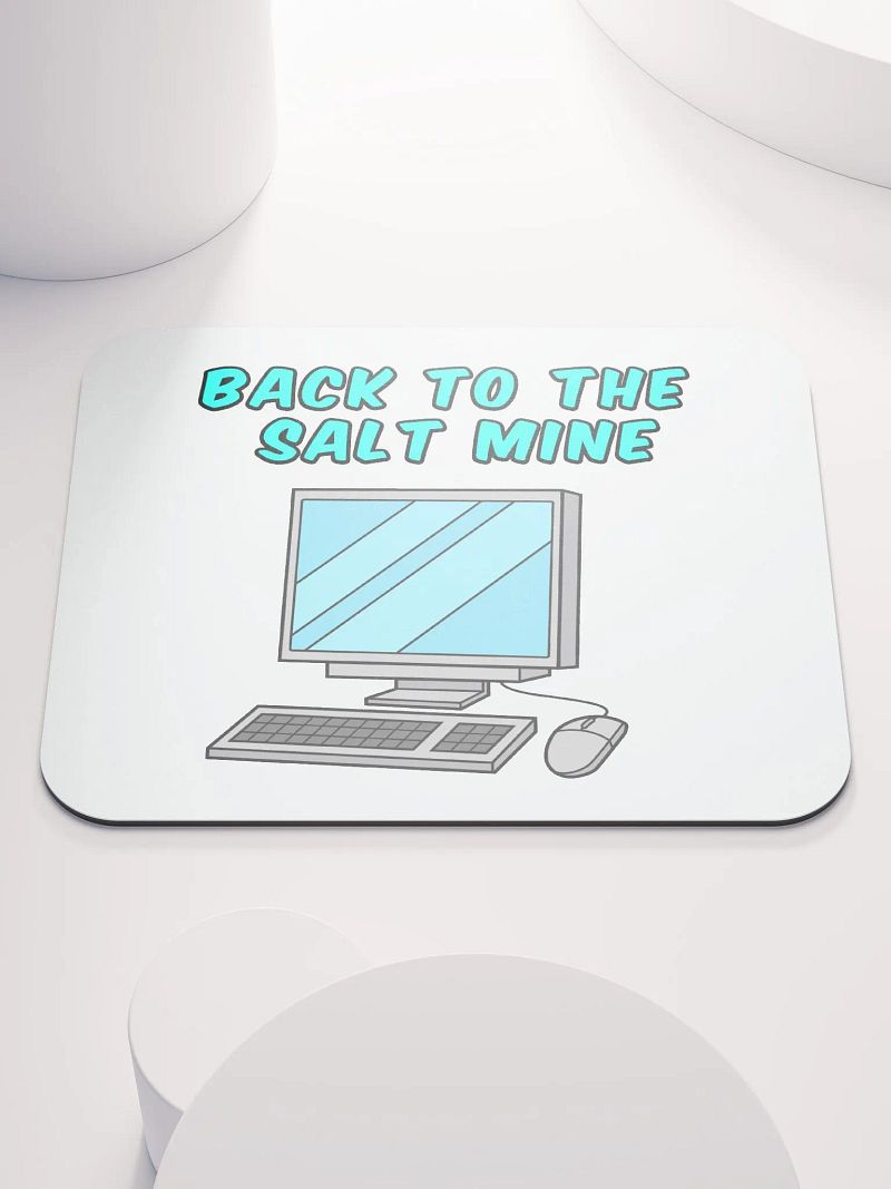 Back To The Salt Mine Mousepad
