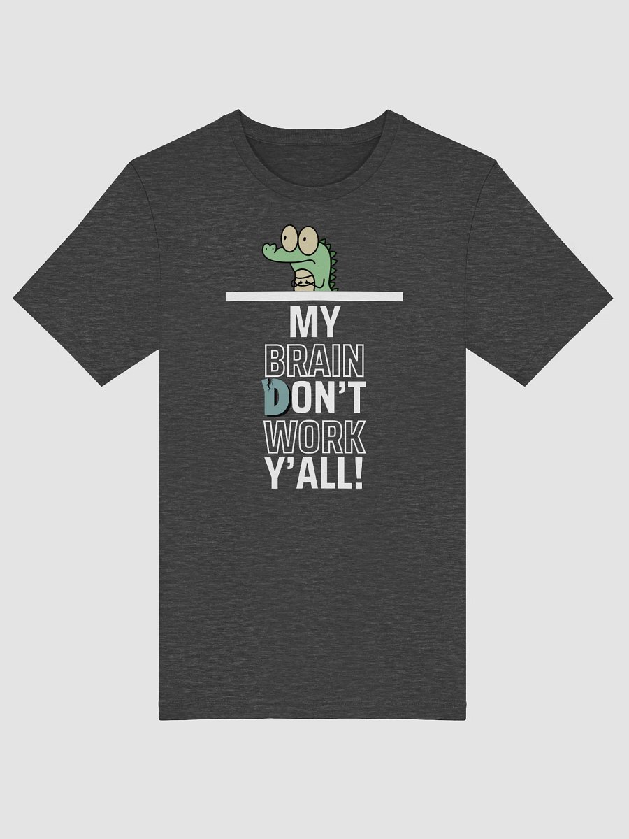 Brain Don't Work Shirt product image (9)