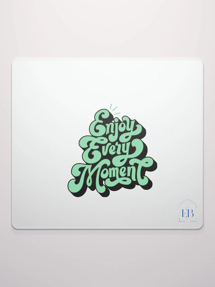Enjoy Every Moment: Mouse Pad product image (3)
