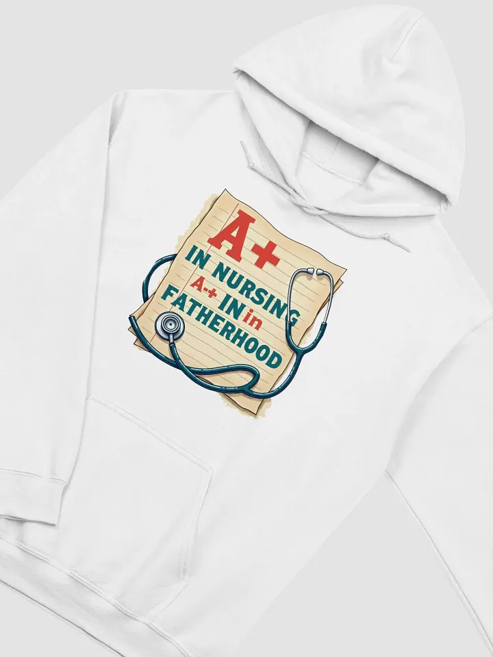 A+ in Nursing, A+ in Fatherhood Hoodie product image (6)