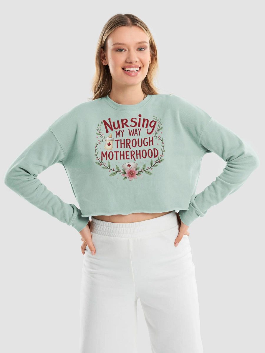 Nursing My Way Through Motherhood Crop Sweatshirt product image (27)