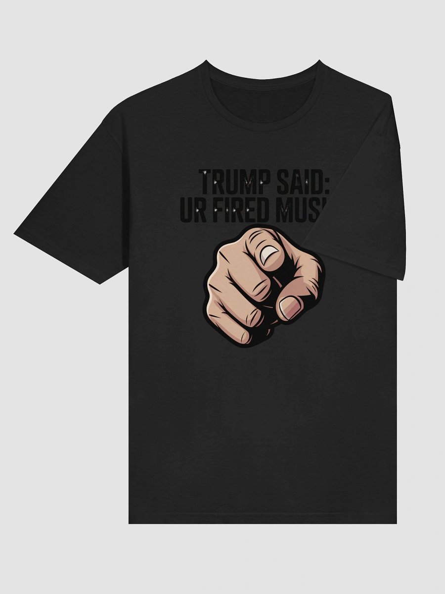 Trump Said: You’re Fired Musk! product image (6)