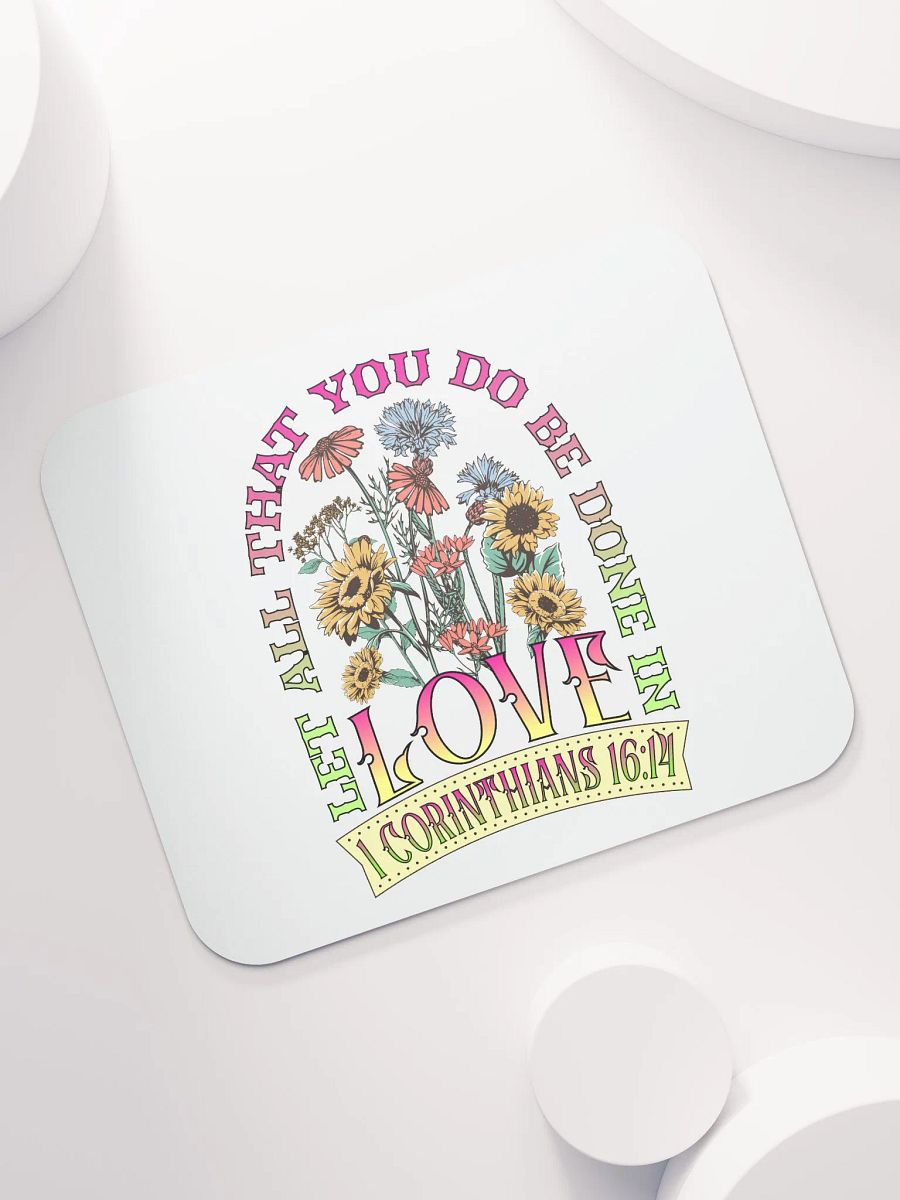 Let All That You Do Be Done In Love Inspired Floral Mouse Pad product image (5)