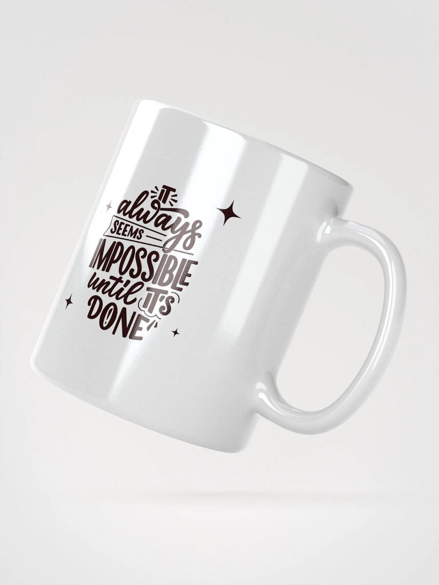 POSITIVE AFFIRMATION MUGS 4 U “It’s always impossible until you get it done” product image (2)