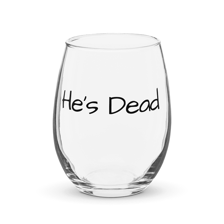 "He's Dead" Stemless Wine Glass product image (1)