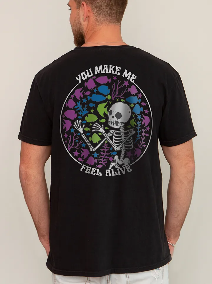 You Make Me Feel Alive (2) | T-Shirt for Freshwater, Saltwater, and Coral Reef Aquarium Hobbyists product image (1)