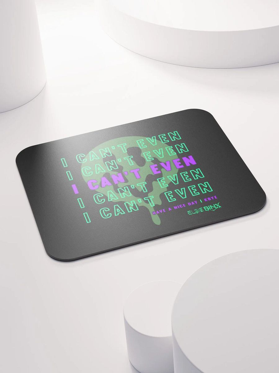 'I Can't Even' Mouse Pad (kbye) product image (4)