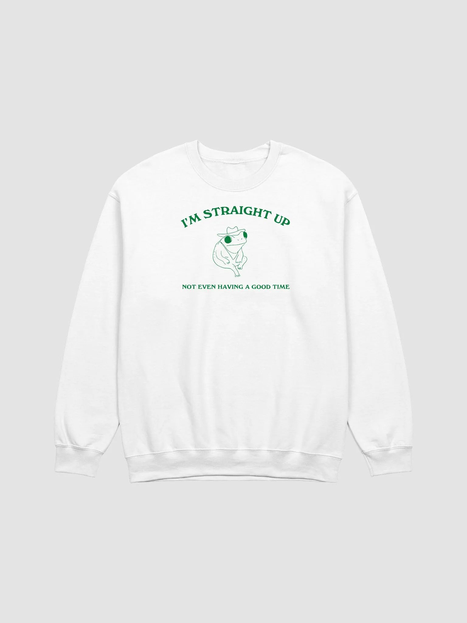 I'm straight up not even having a good time Crewneck product image (1)