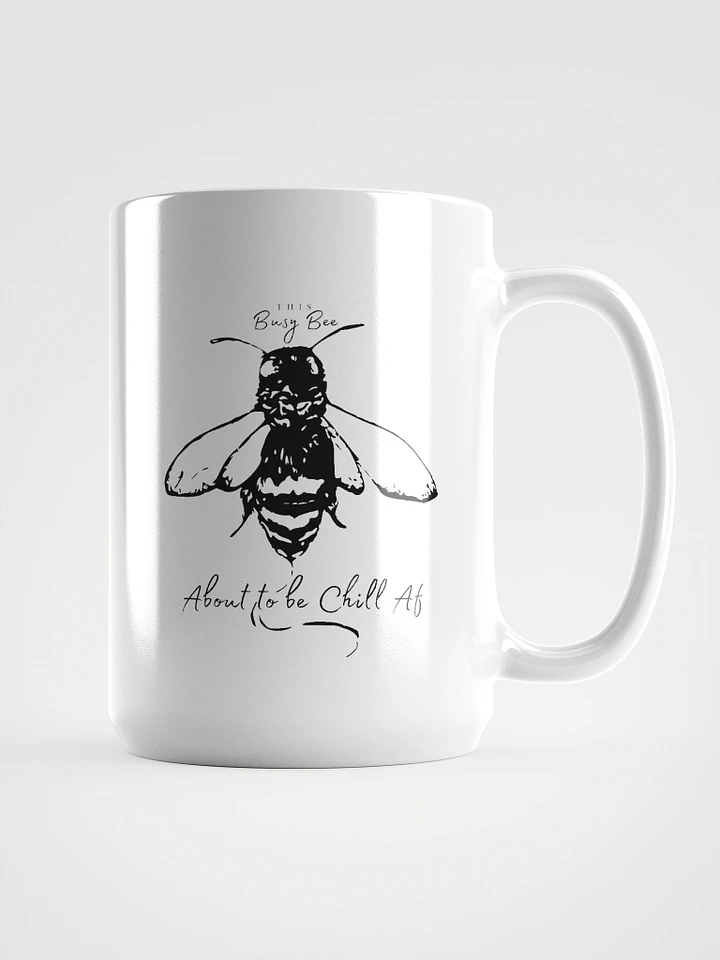 This Busy Bee About to Be Chill AF Mug product image (1)
