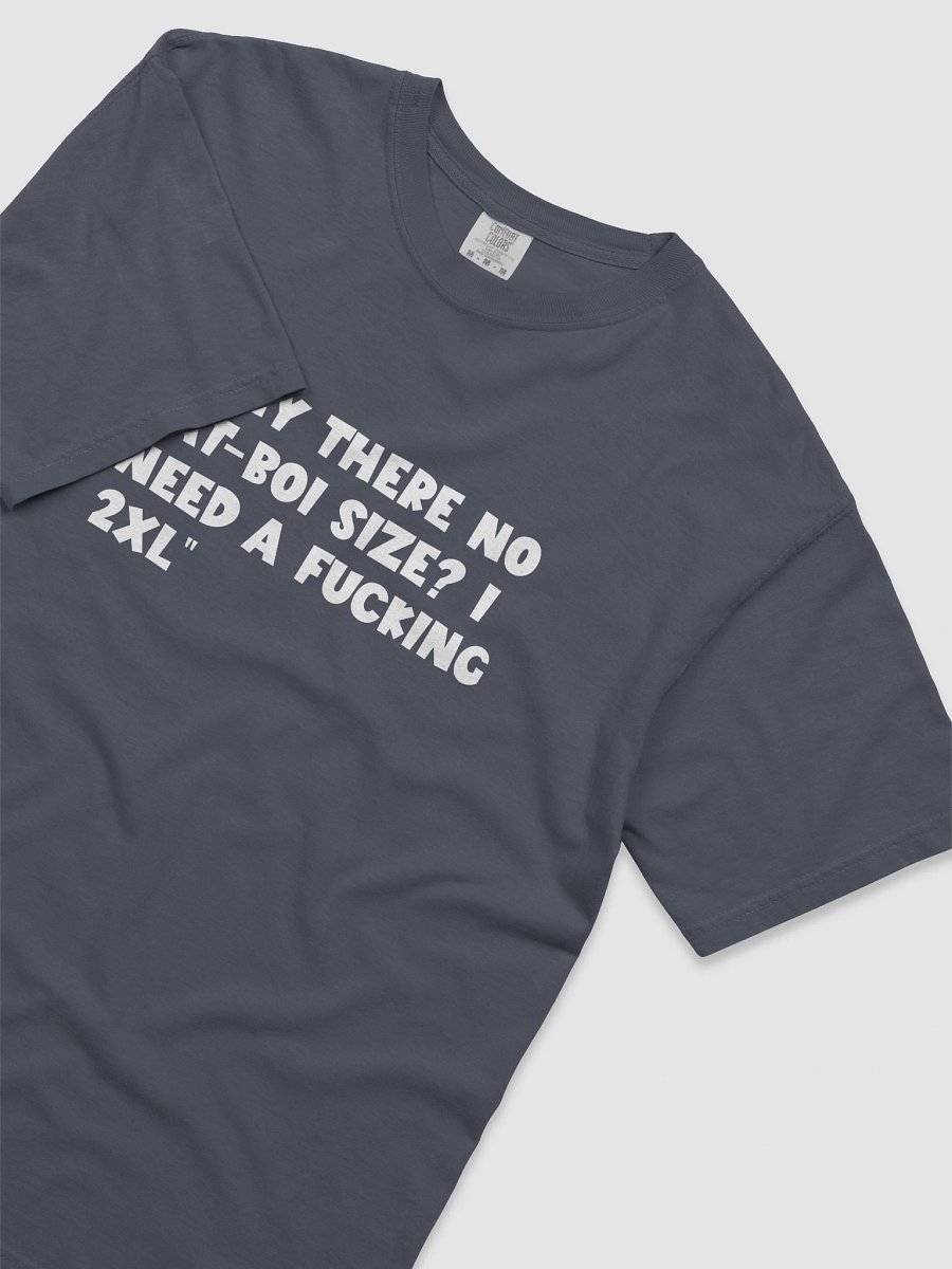 “Why there no fat-boi size? i need a fucking 2XL” T-Shirt product image (3)
