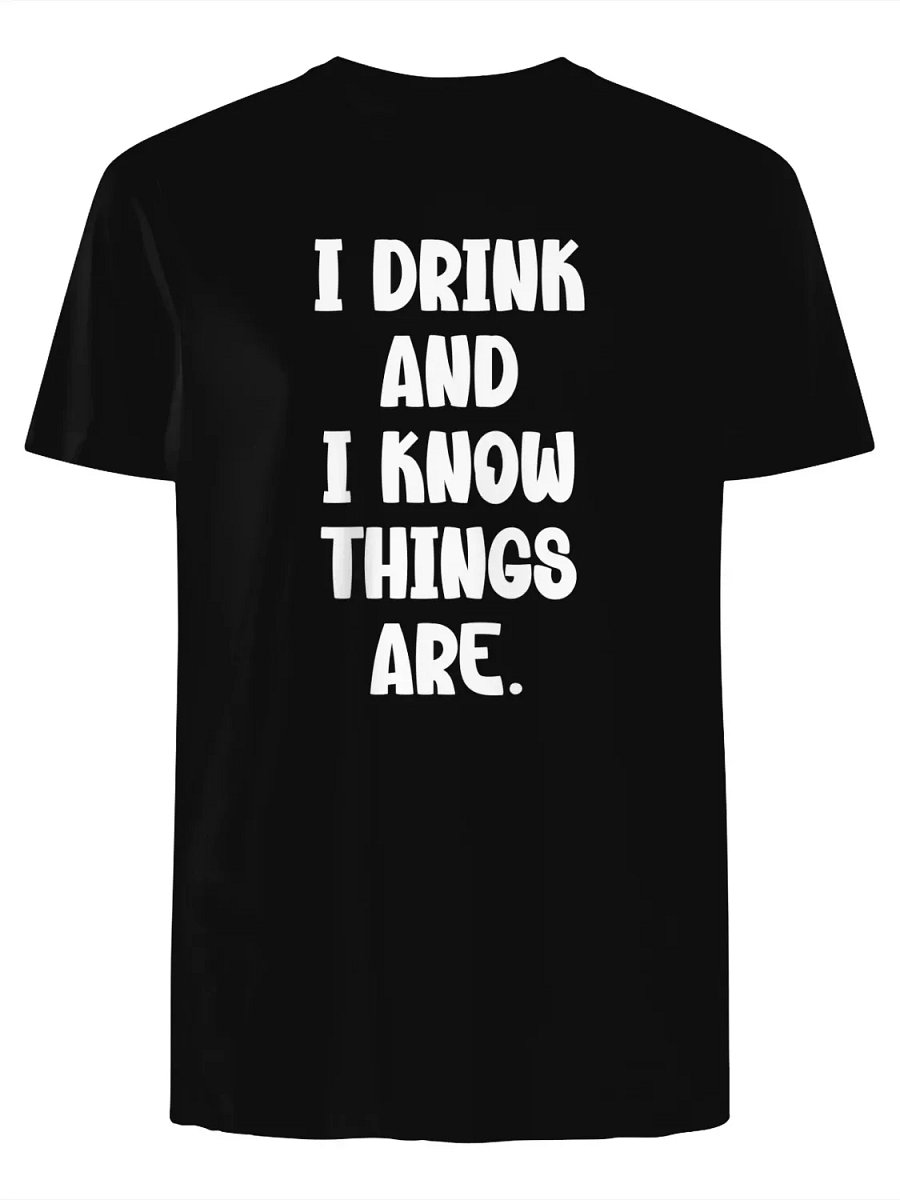I Drink and I Know Things T-Shirt product image (1)