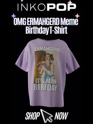 OMG ERMAHGERD MEME BIRTHDAY T-SHIRT available now! Tap to shop🛍️ #OMG #Birthday #HappyBirthday #BirthdayGirl #BirthdayBoy #BDay #Party #BirthdayParty #Cake 