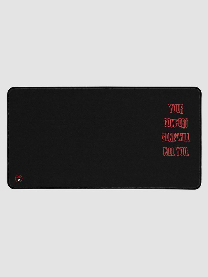 Your comfort zone will kill you! - LARGE desk mat! product image (1)