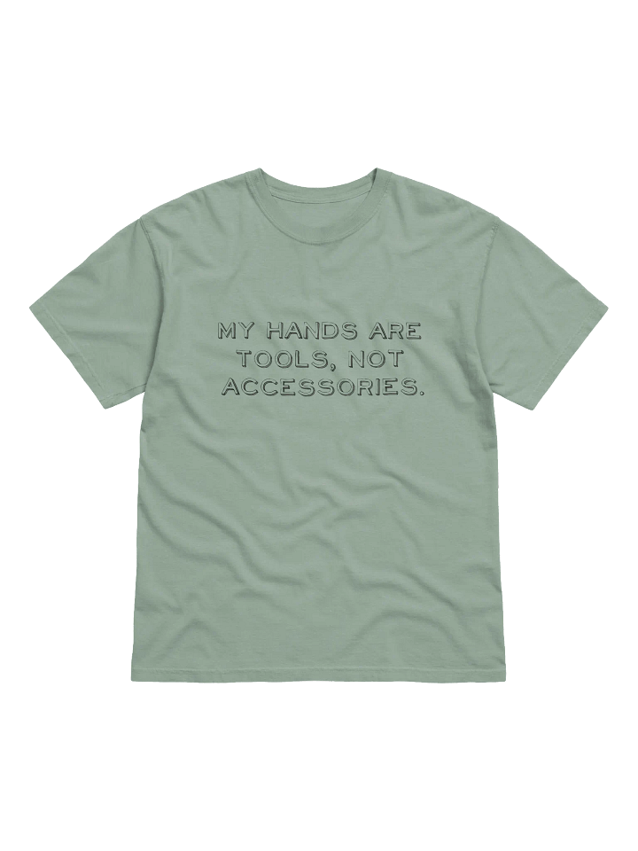 My Hands Are Tools, Not Accessories Distressed Print T Shirt product image (5)