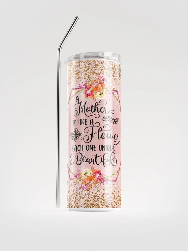 A Mother is Like a Flower Tumbler product image (6)